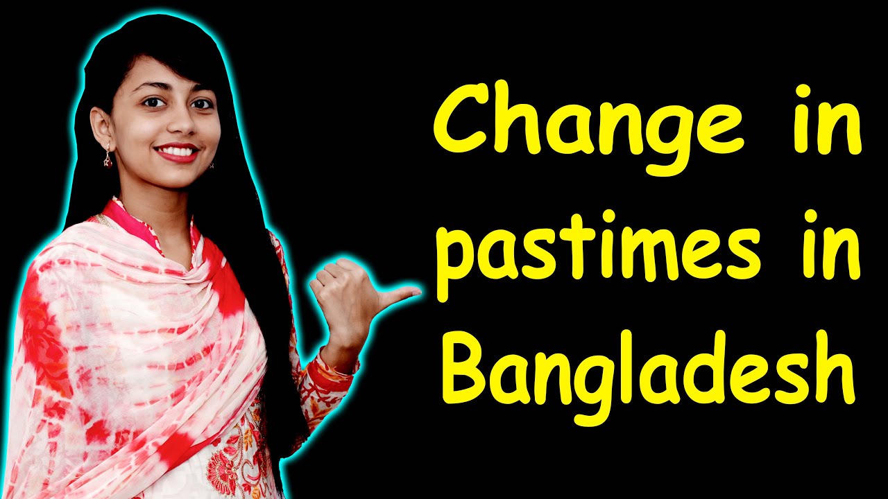 SSC English 1st Paper Unit 2 Lesson 4 || Class 9-10 English || Change in pastimes in Bangladesh