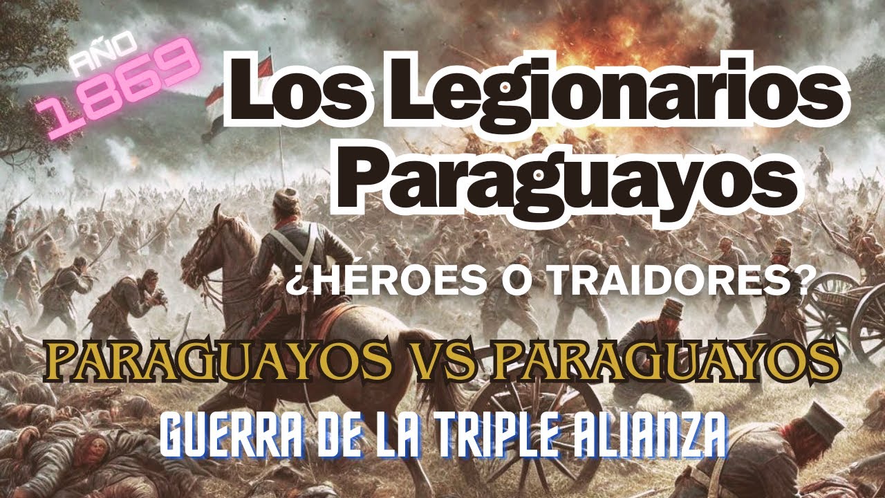 Legionarios Paraguayos: La Historia Oculta Tras la Triple Alianza y la Caída de Asunción.