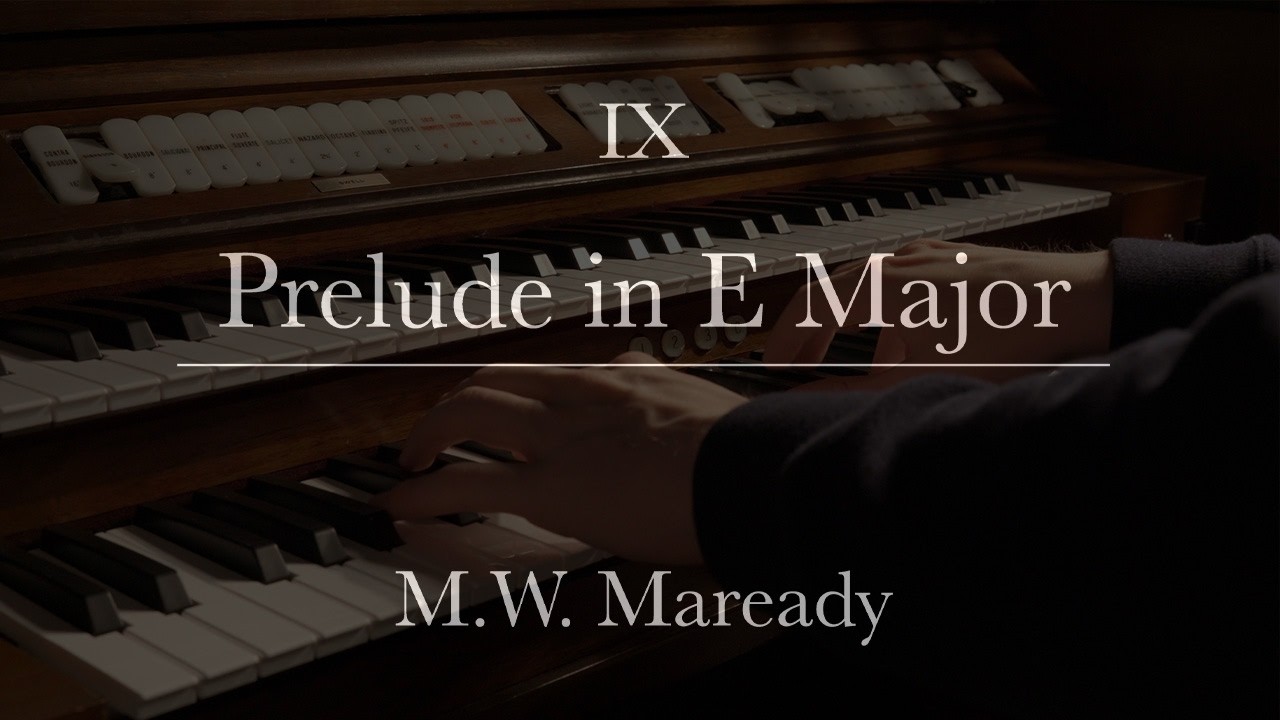 24 Preludes for Organ: No.9 in E Major | Maverick W. Maready