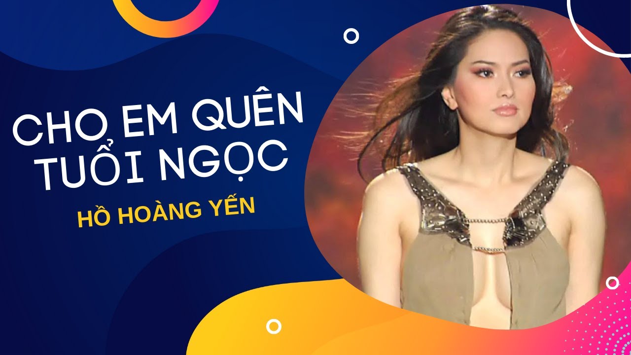 Cho Em Quên Tuổi Ngọc | Trình bày: Hồ Hoàng Yến | Sáng tác: Lam Phương