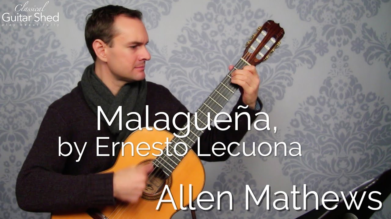 Malagueña, by Ernesto Lecuona on classical guitar