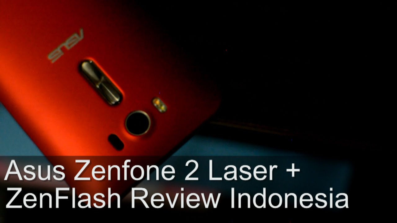 Review Asus Zenfone 2 Laser + ZenFlash : 1,8 Juta Pake Sinar Laser