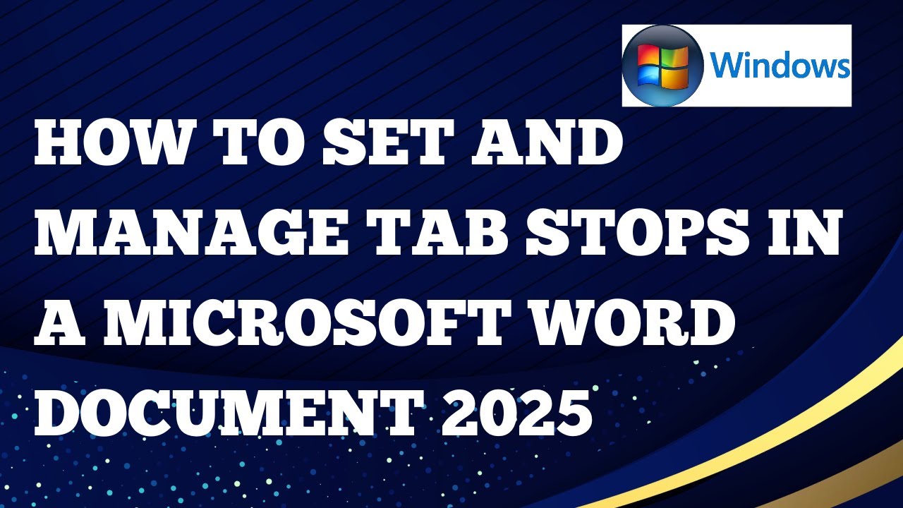 How to Set and Manage Tab Stops In a Microsoft Word Document For A Windows Computer 2026