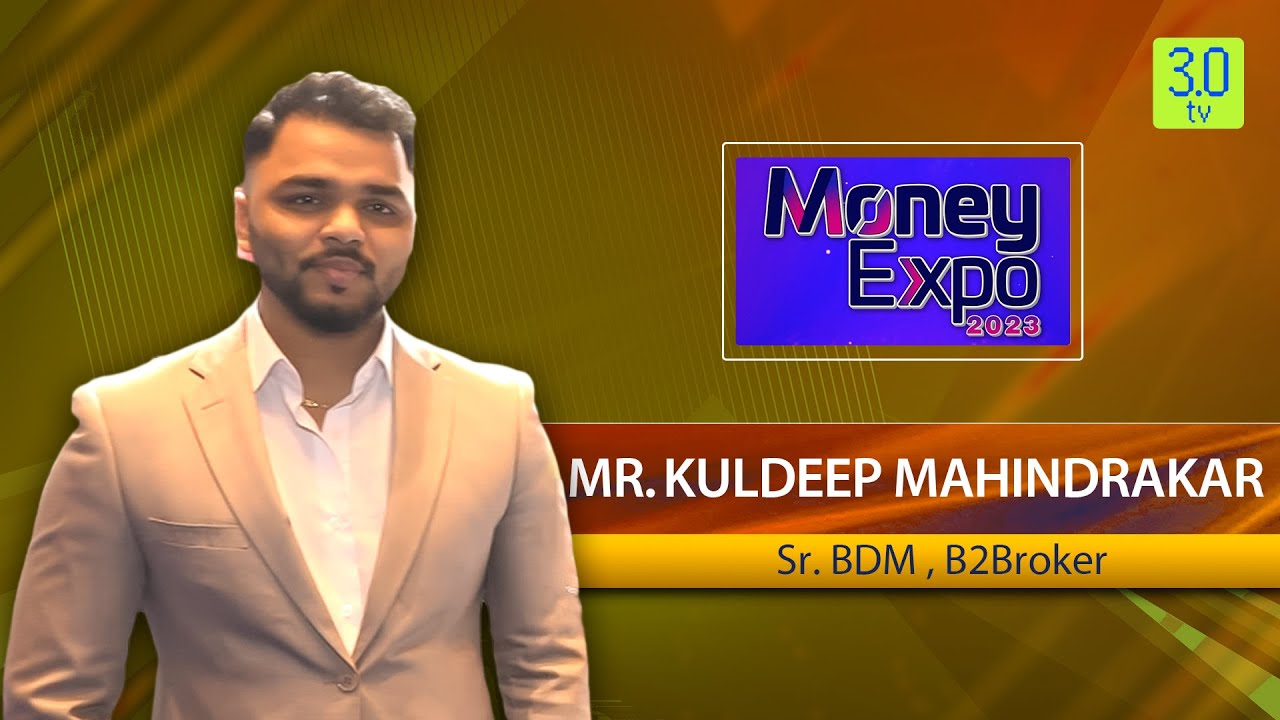 In Conversation With Kuldeep Mahindrakar, B2Broker | Money Expo -2023 | 3.0 TV
