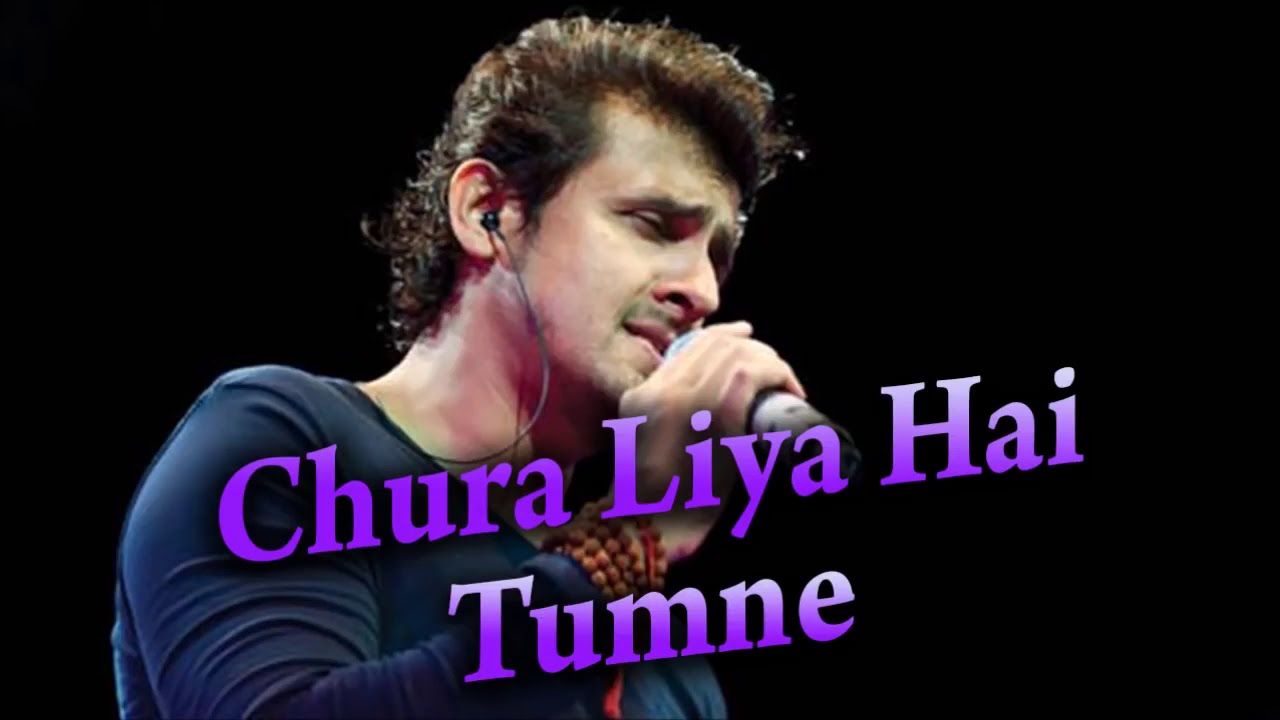 Chura liya hai tumne Jo Dil ko