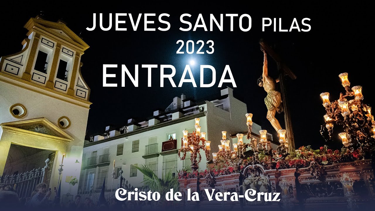 Jueves Santo 2023 de Pilas. ENTRADA del Cristo de la Vera-Cruz