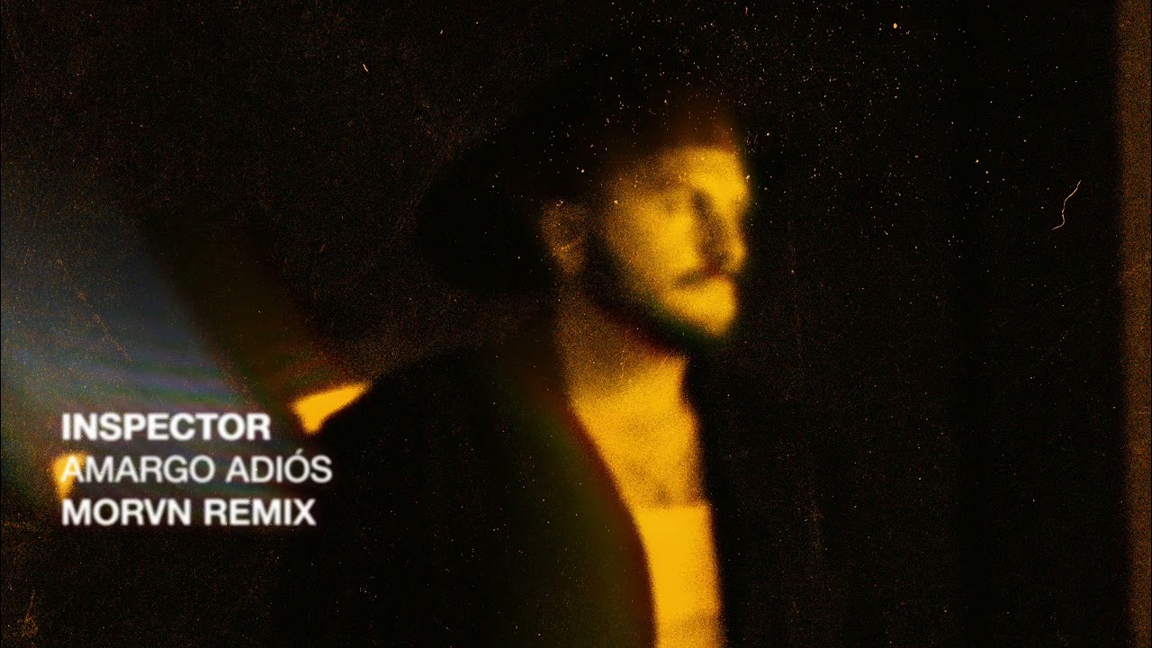 Inspector - Amargo Adiós (MORVN Remix)