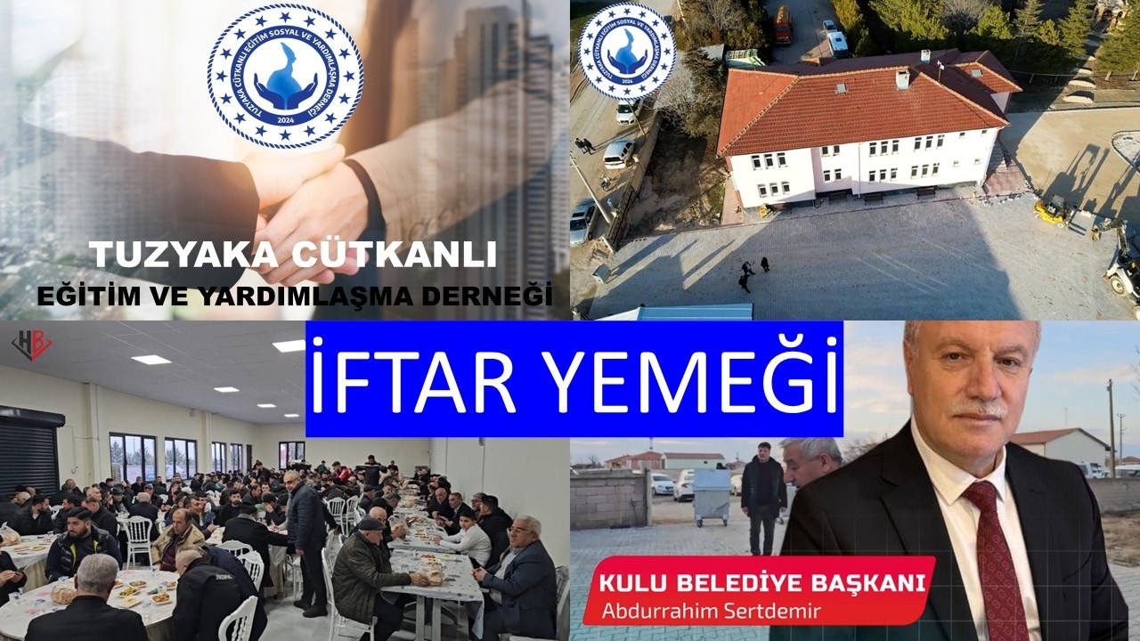 TUZYAKA DERNEĞİNDE MİROĞLU BAYRAM SARAÇ'IN DÜZENLEMİŞ OLDUĞU İFTAR YEMEĞİ