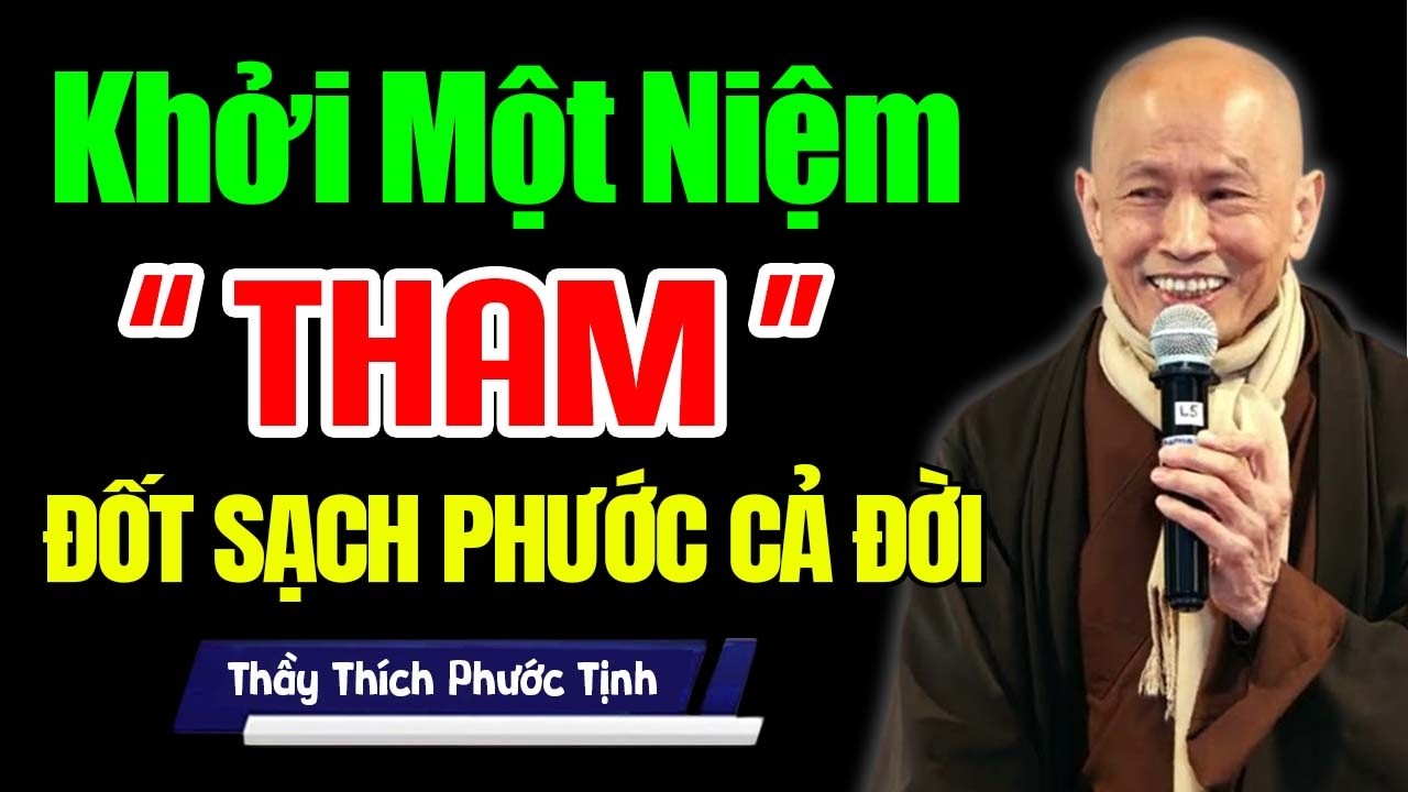 Chỉ Một Niệm Tham Có Thể Đốt Sạch Phước Đức Tích Góp Cả Đời | Thầy Thích Phước Tịnh