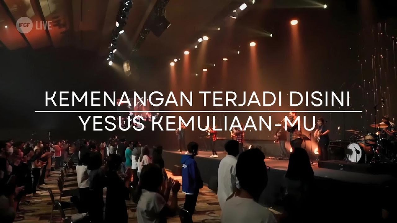 Kemenangan Terjadi Disini Medley Yesus Kemuliaan-Mu (Cover By IFGF Bandung)
