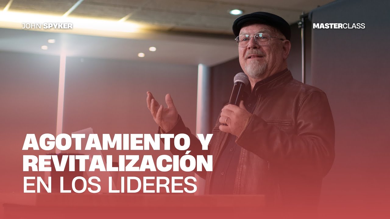 Masterclass | Agotamiento y Revitalización en los Líderes | John Spyker