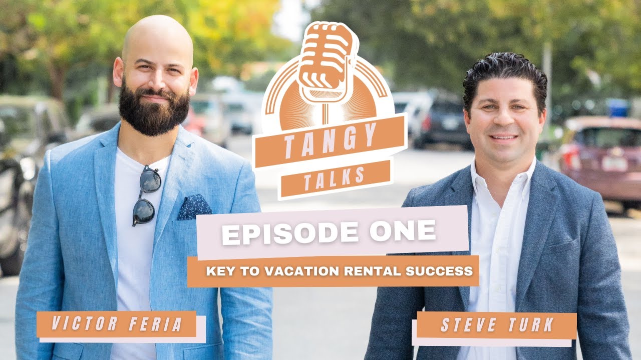 The Key to Vacation Rental Success: First Episode of Tangy Talks