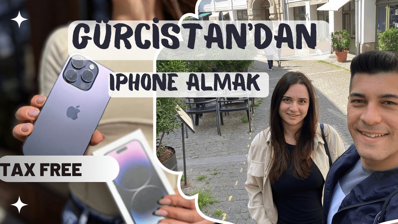 GÜRCİSTAN'DAN IPHONE ALMAK VERGİ İADESİ DAHİL HERŞEY