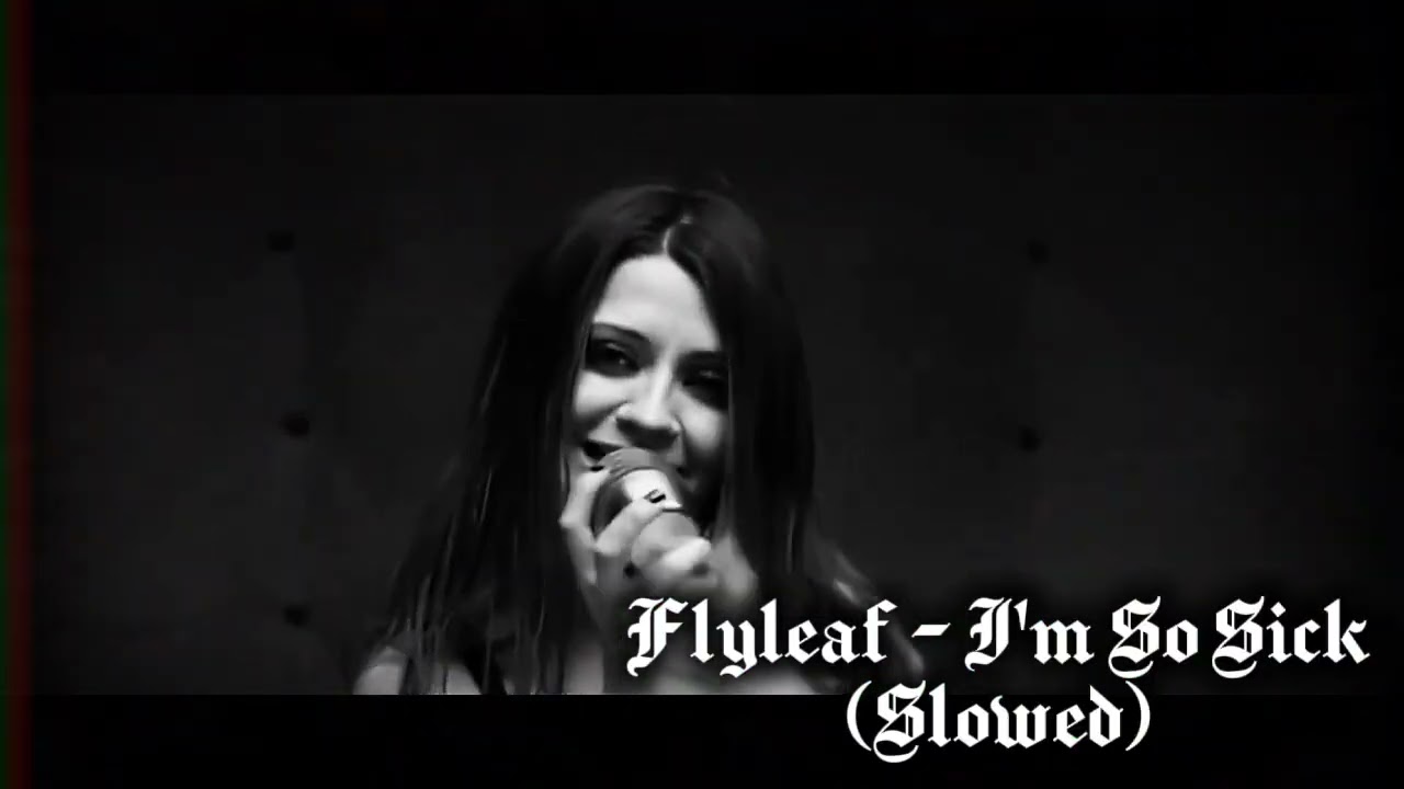 Flyleaf - I'm So Sick (Slowed)