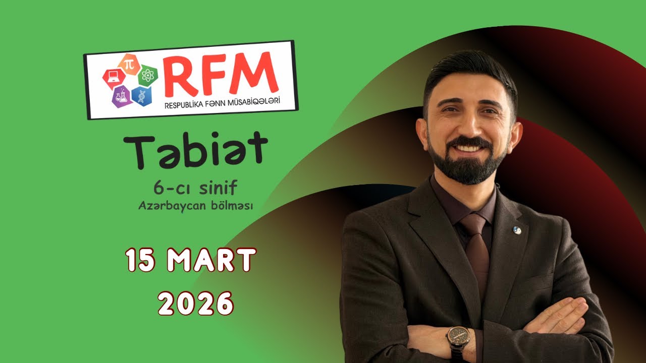 15 Mart 2026 ci il RFM Təbiət 6-cı sinif suallarının ətraflı izahı. RFM 2026 Təbiət 15.03.2026 rfm