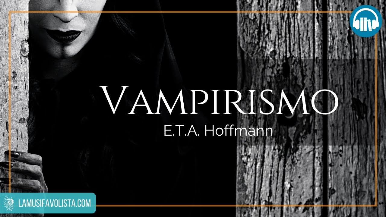 VAMPIRISMO &bull; E T A  Hoffmann ☎ Audioracconto ☎ Storie per Notti Insonni ☎