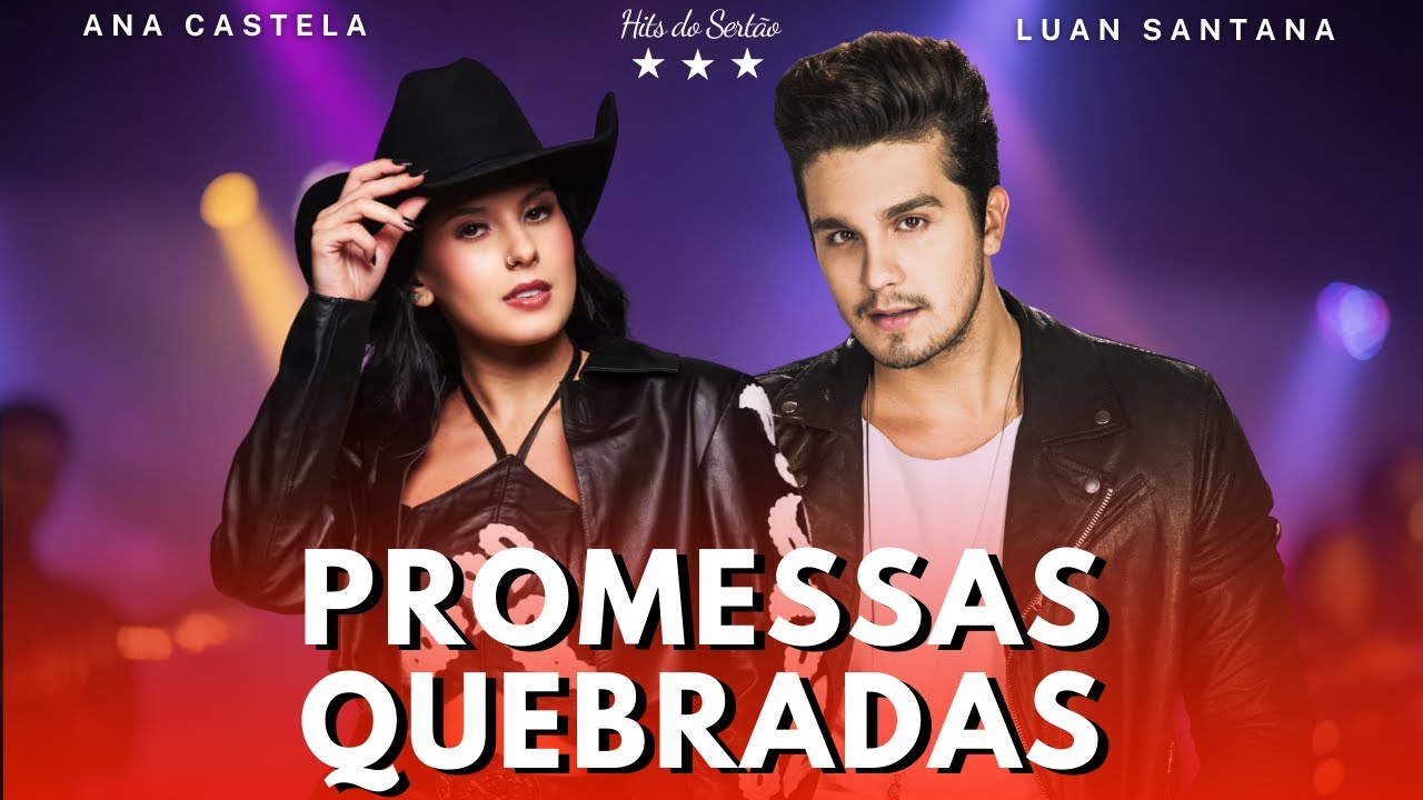 Luan Santana, Ana Castela - PROMESSAS QUEBRADAS | Canção Sertaneja Inspirada 2026