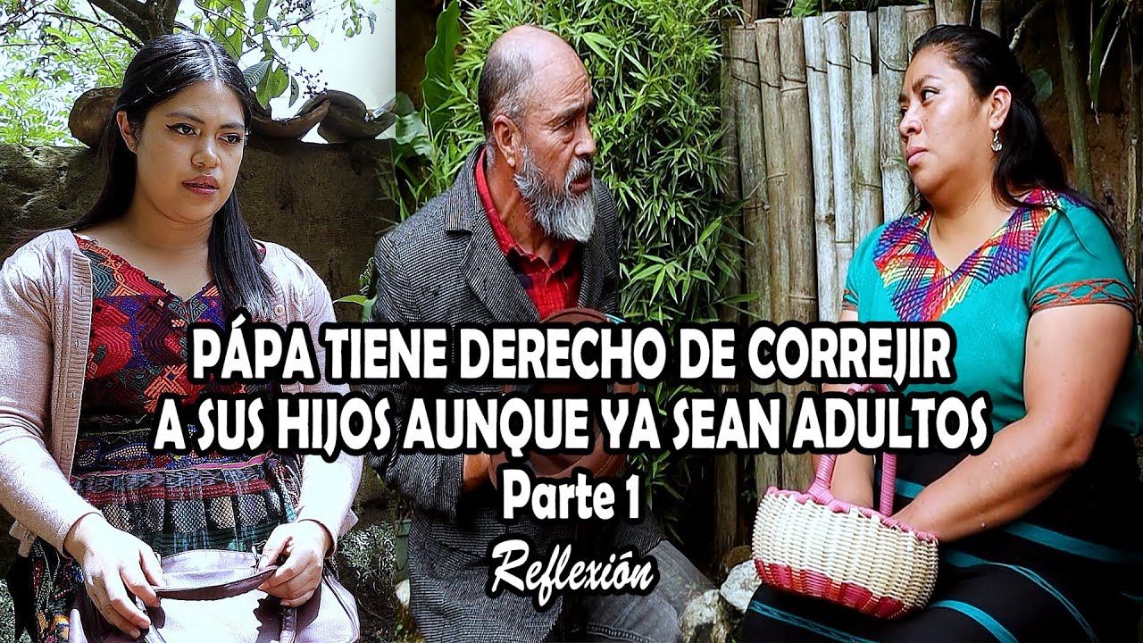 PÁPA TIENE DERECHO DE CORREJIR A SUS HIJOS AUNQUE YA SEAN ADULTOS Parte 1Reflexión