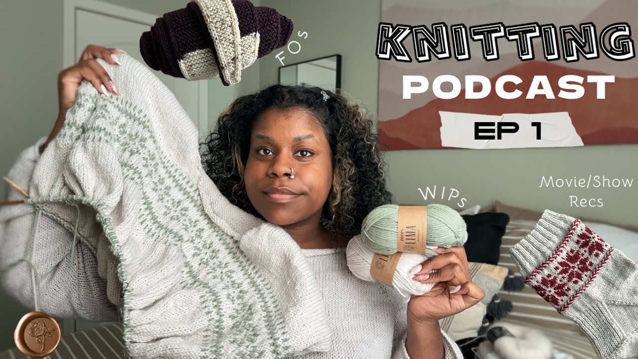 𝙺𝚗𝚒𝚝𝚝𝚒𝚗𝚐 𝙿𝚘𝚍𝚌𝚊𝚜𝚝 ep. 1˖°❥ | my knitting journey, FOs & WIPs, plus movie & pattern recs!!