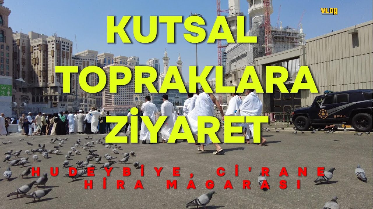 Umre Yaparken Muhakkak Gitmen Gereken Yerler - (Hudeybiye, Ci'rane, Hira Mağarası) vlog 🌍 8