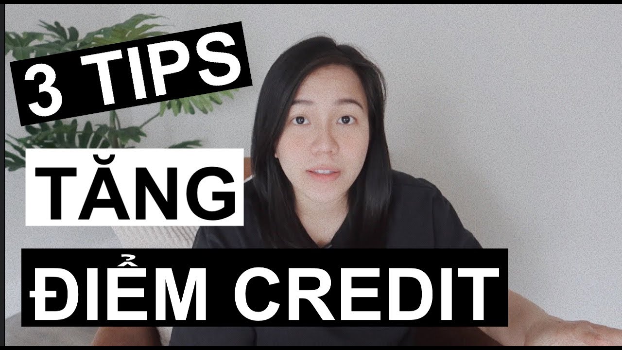Credit Score: 3 Bước Tăng Điểm Tín Dụng Ở Mỹ | Hailey Phan