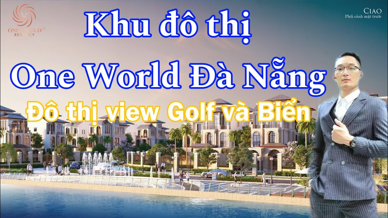 Khu đô thị One World - Đà Nẵng. Đô thị Golf và Biển . QUYẾT LEE -0961961337