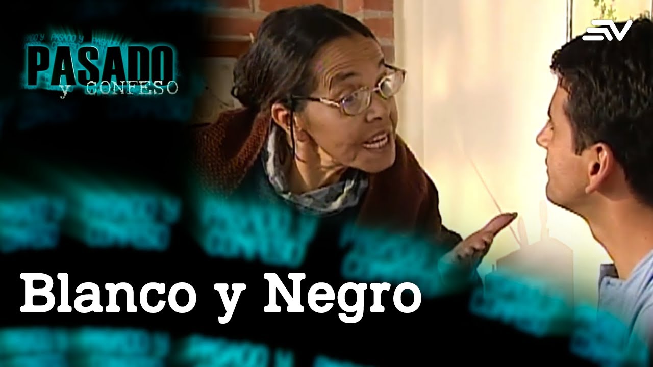 Pasado y Confeso: Blanco y Negro | Ecuavisa