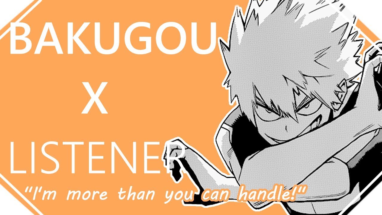 ||I'm more than you can handle!|| Bakugou Katsuki X Listener gender neutral - BNHA ASMR