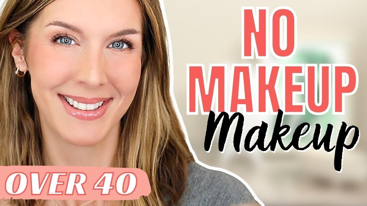 NO MAKEUP MAKEUP | Over 40 Beauty | Natural Everyday Makeup Tutorial