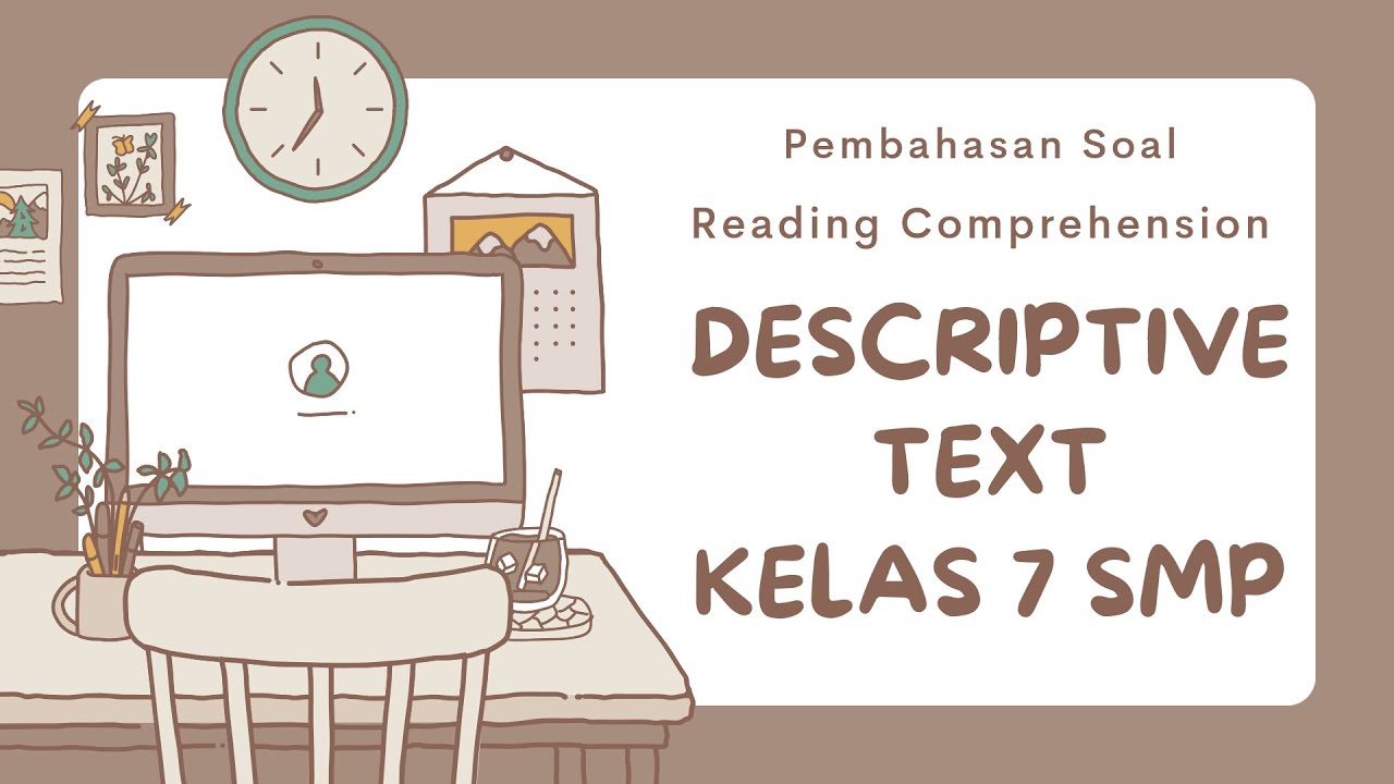 DESCRIPTIVE TEXT SMP KELAS 7 (PEMBAHASAN SOAL READING COMPREHENSION)