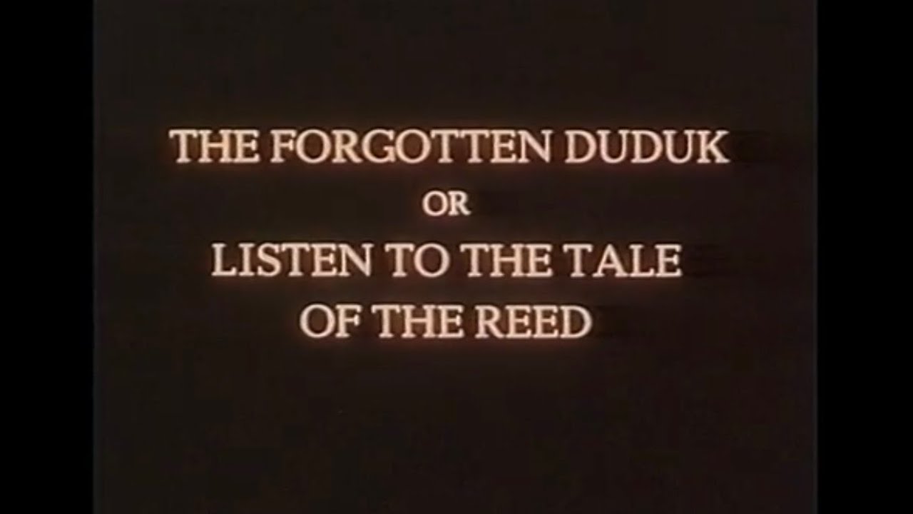 THE FORGOTTEN DUDUK OR LISTEN TO THE TALE OF THE REED
