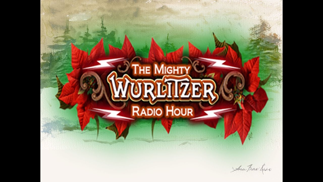 The Mighty Wurlitzer Radio Hour: Christmas 2012