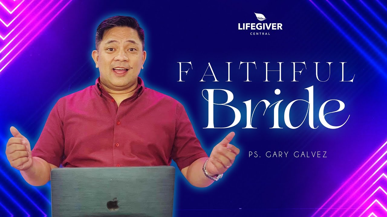 Faithful Bride   Ps Gary Galvez FULL