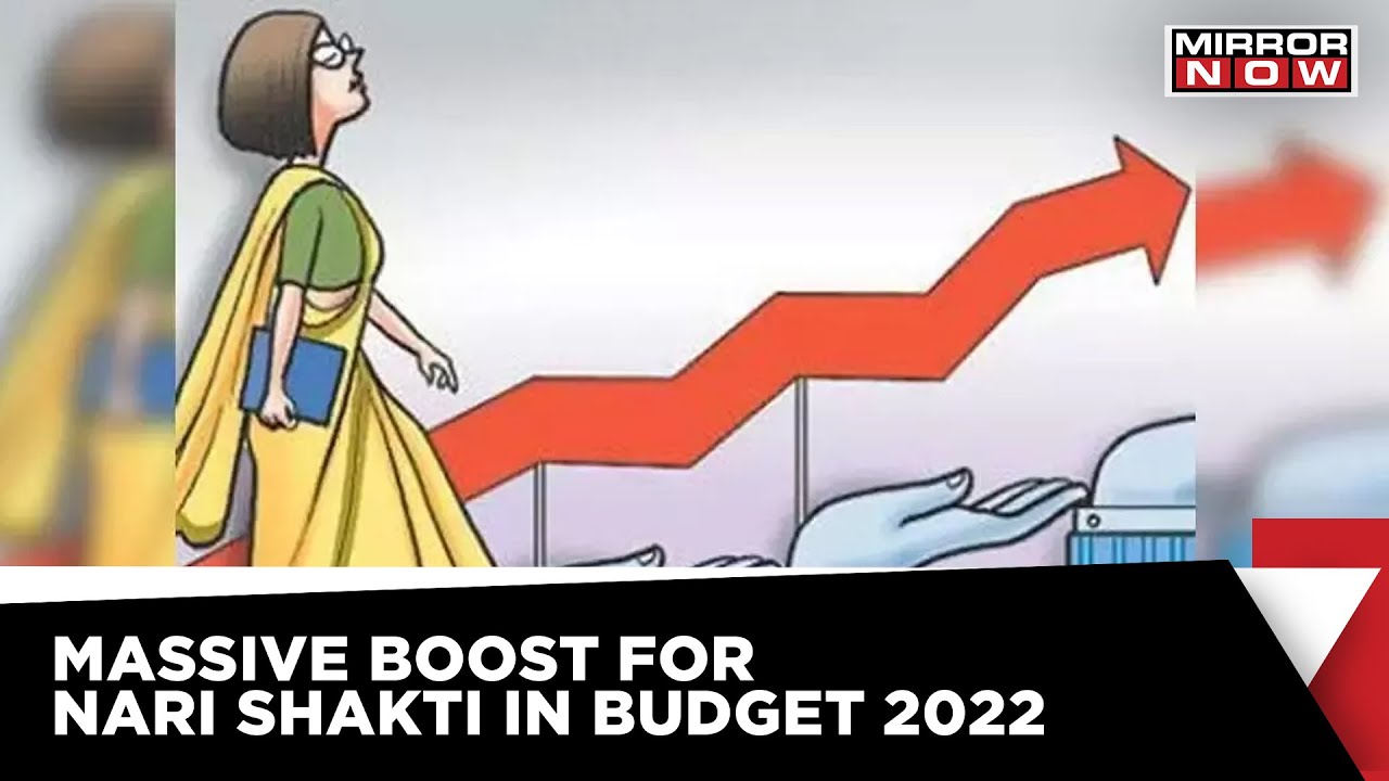 Union Finance Minister Revamps Schemes In A Mega Boost To Nari Shakti In India - Budget 2022