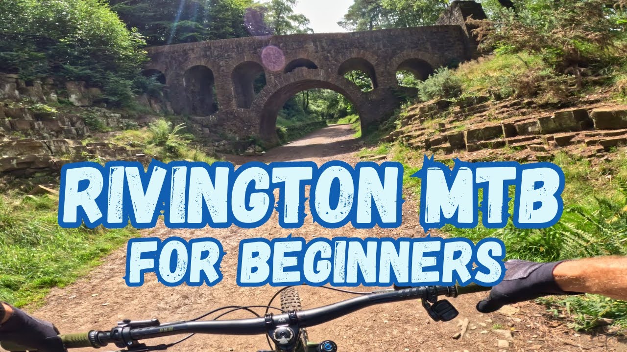 Rivington MTB for Beginner Riders & Beginner MTB Tips
