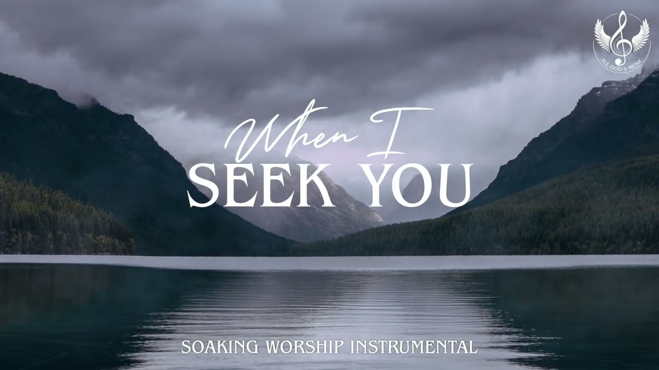When I Seek You - Soaking Worship Instrumental | Prayer and Devotional
