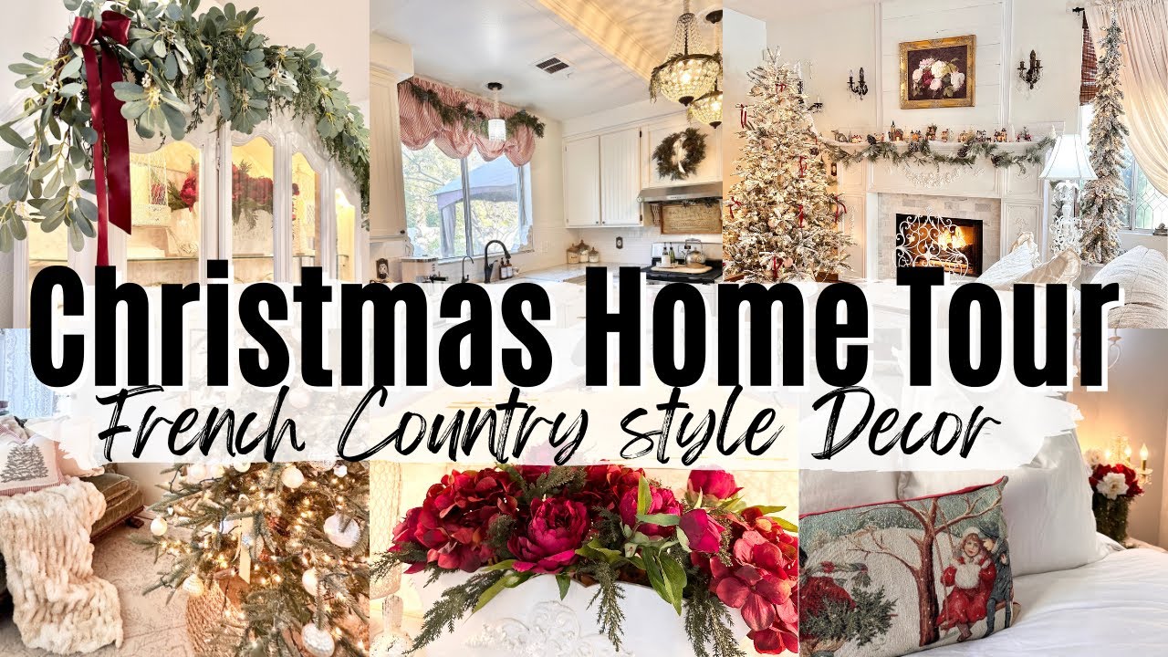 CHRISTMAS HOME TOUR 2022 ~ CHRISTMAS ~FRENCH COUNTRY STYLE DECOR~ CHRISTMAS MUSIC~RELAXING HOME TOUR