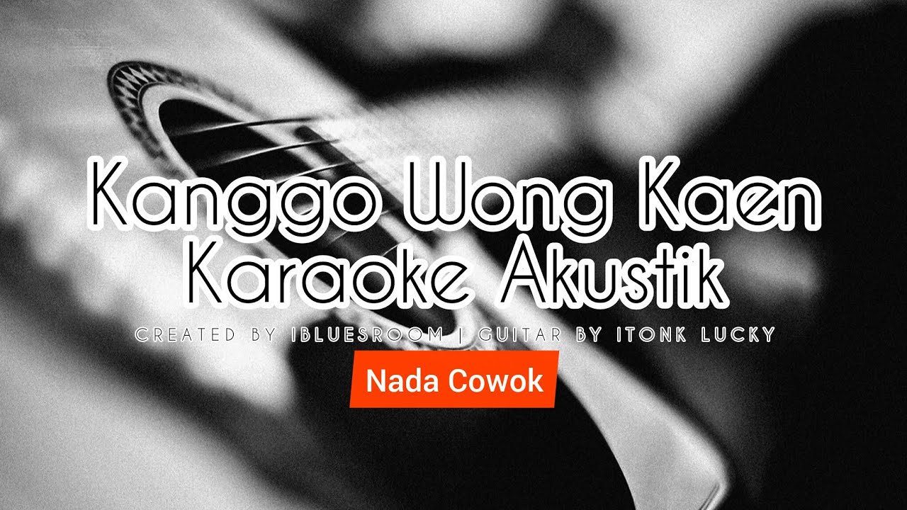 Kanggo Wong Kaen (Karaoke Akustik) Nada Cowok | Male Key | Kanggo Wong Kaen (Karaoke)