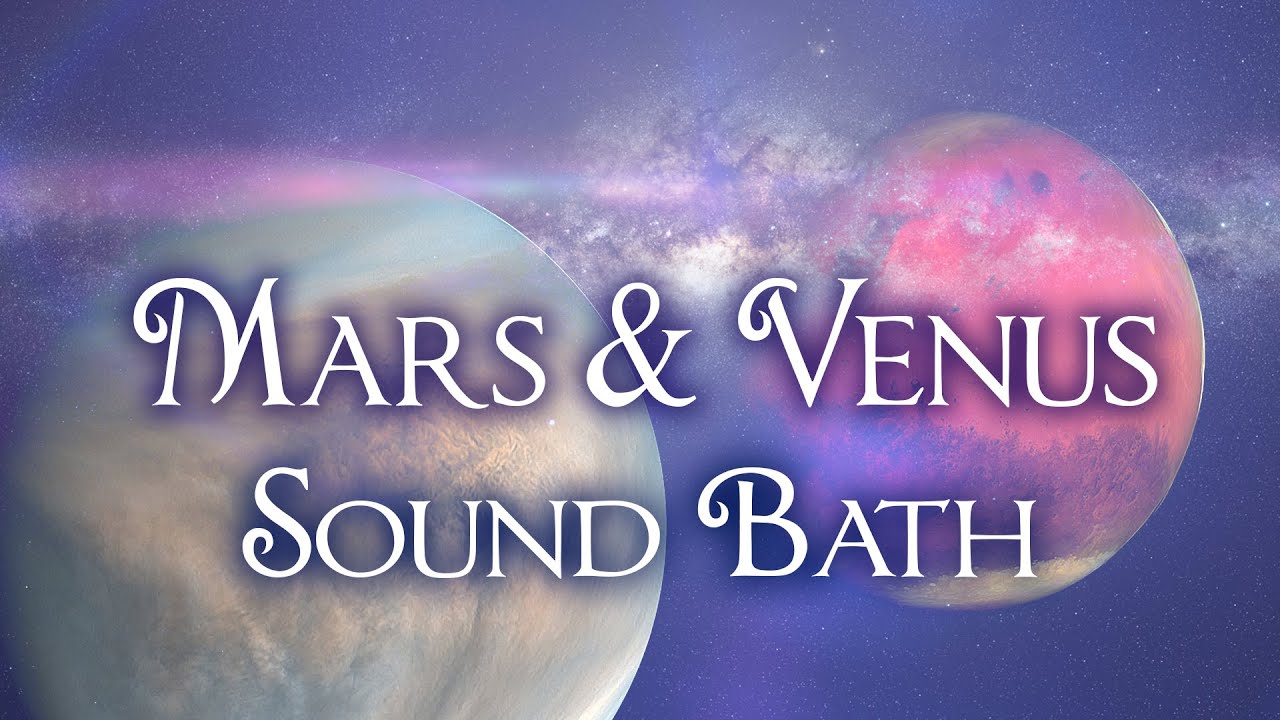 Mars and Venus Sound Bath & Astrology Meditation ✨  Sacred Ceremony