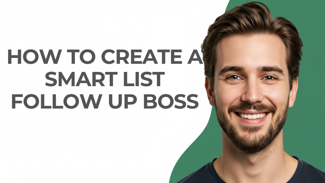 How to Create a Smart List Follow Up Boss - GUIDE!