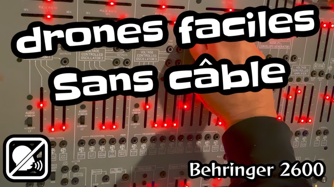 Behringer 2600 / Drones sans câbles de patch