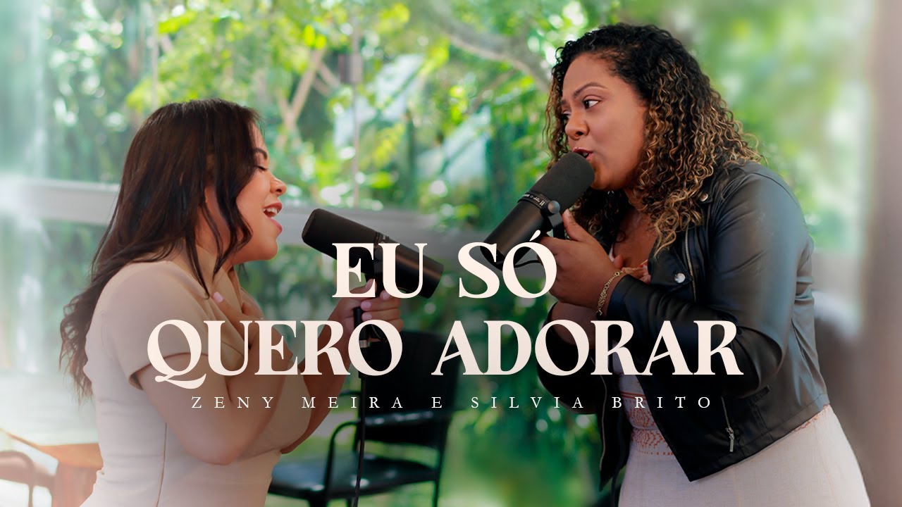 Zeny Meira Feat. Silvia Brito | Eu Só Quero Adorar (Cover)