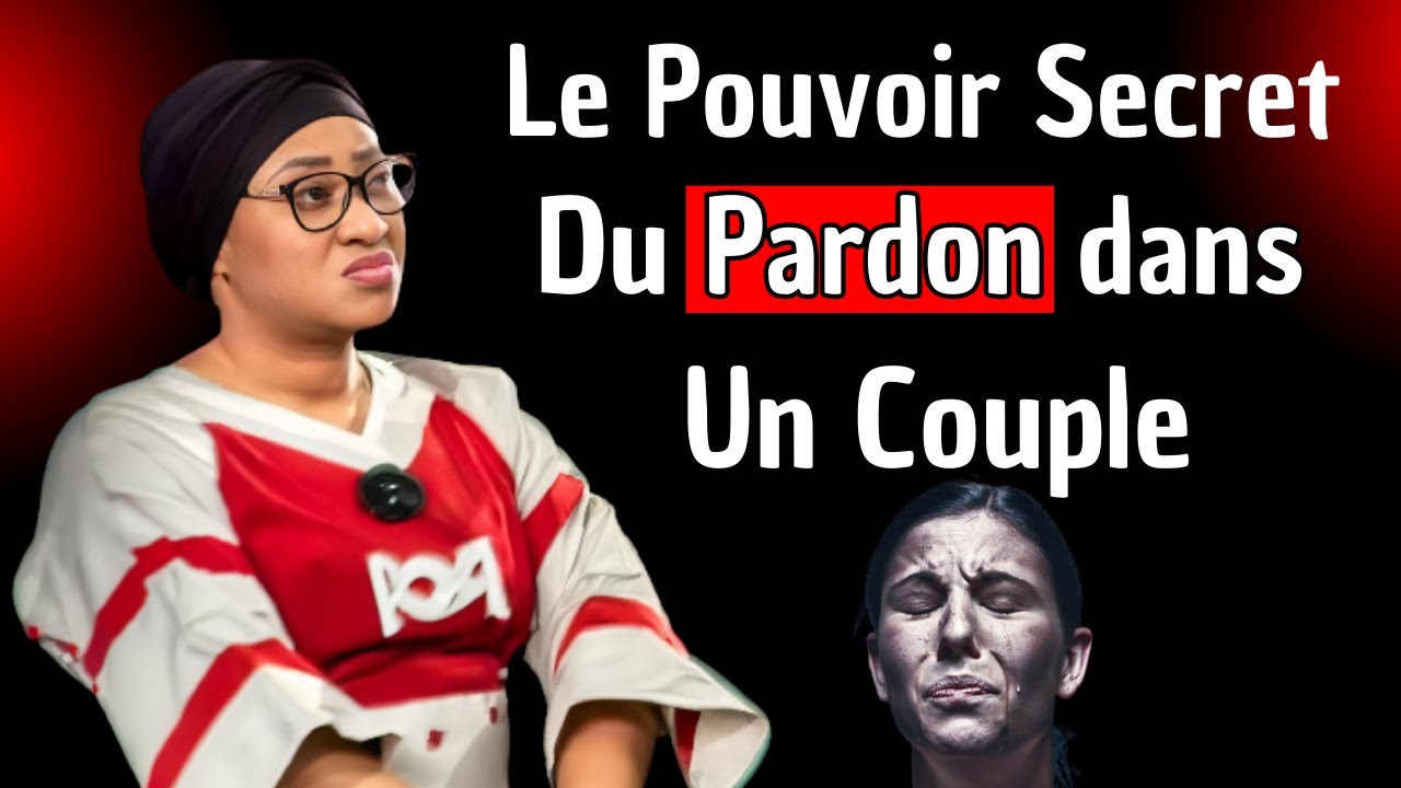 Le Pouvoir Secret Du Pardon dans Un Couple, Pasteur Joelle KABASELE