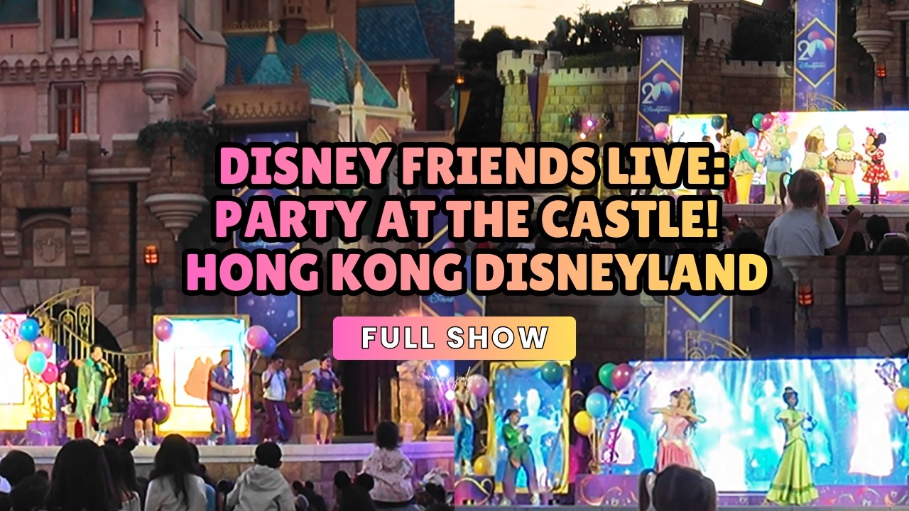 Disney Friends Live: Party at the Castle! I Hong Kong Disneyland 20th Anniversary