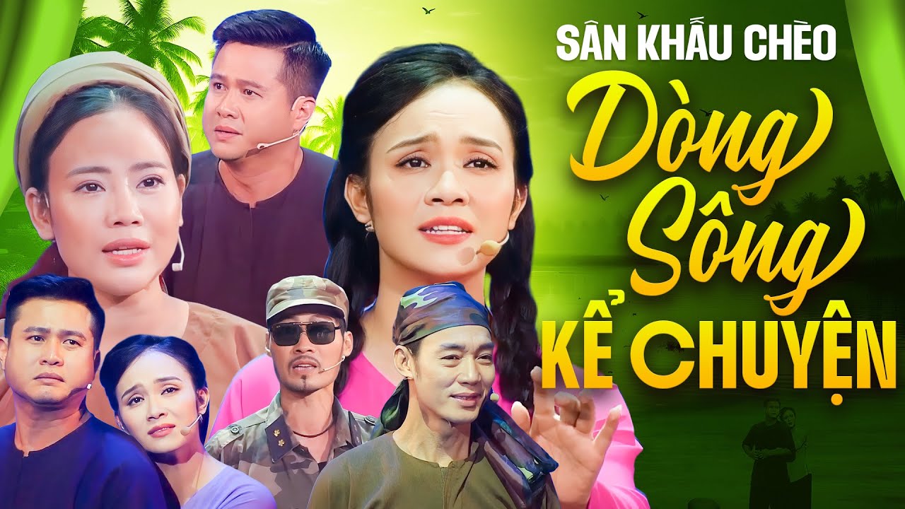 Vở Chèo: Dòng Sông Kể Chuyện - Nhà Hát Chèo Quân Đội