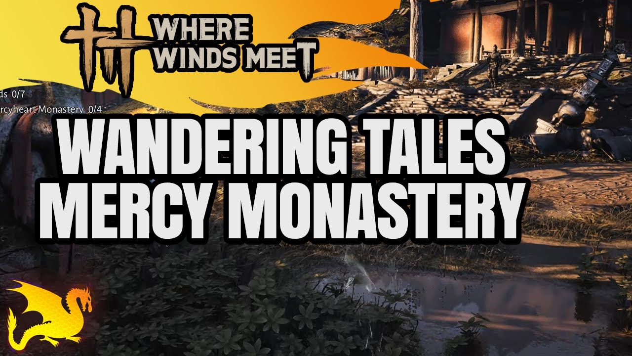 Mercyheart Monastery Wandering Tales Walkthrough - WHERE WINDS MEET