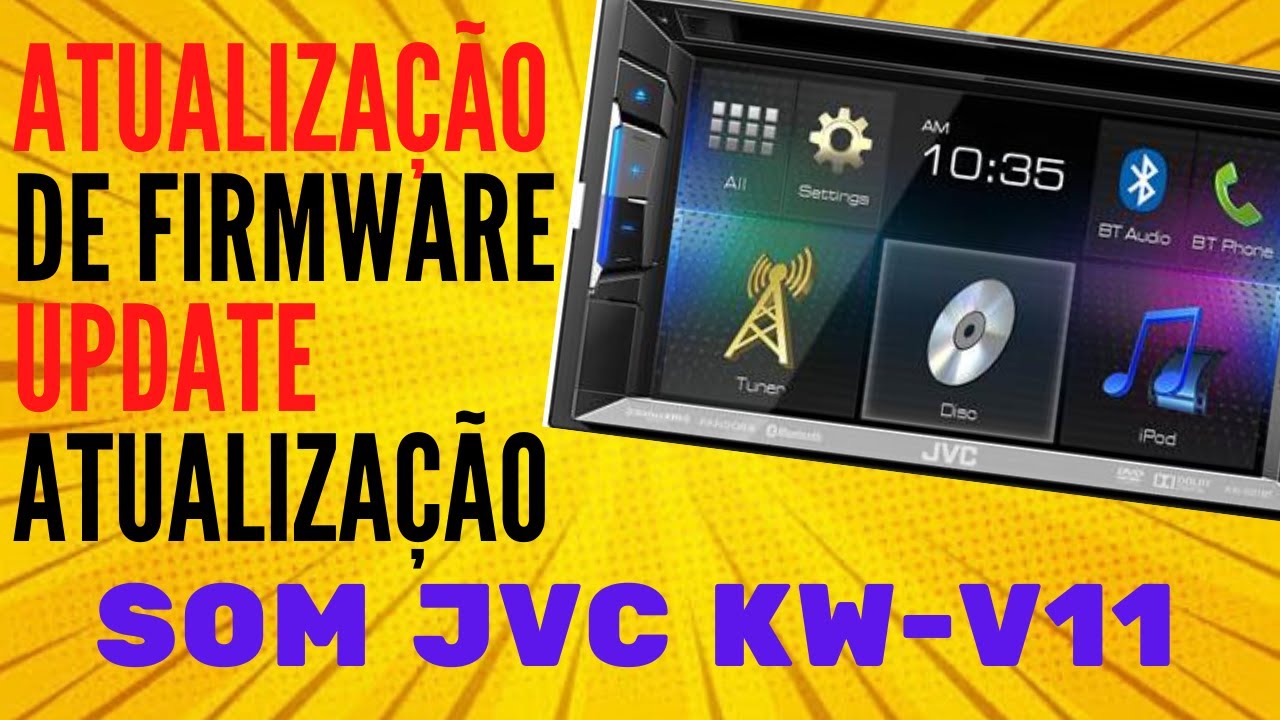 JVC FIRMWARE Update/atualização kW - v11 em português COMO Atualizar o SOFTWARE