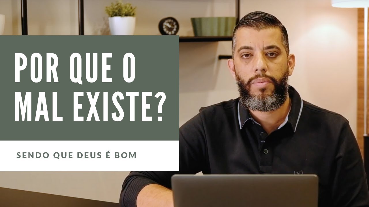 Se Deus é bom, por que o mal existe? | Leandro Vieira