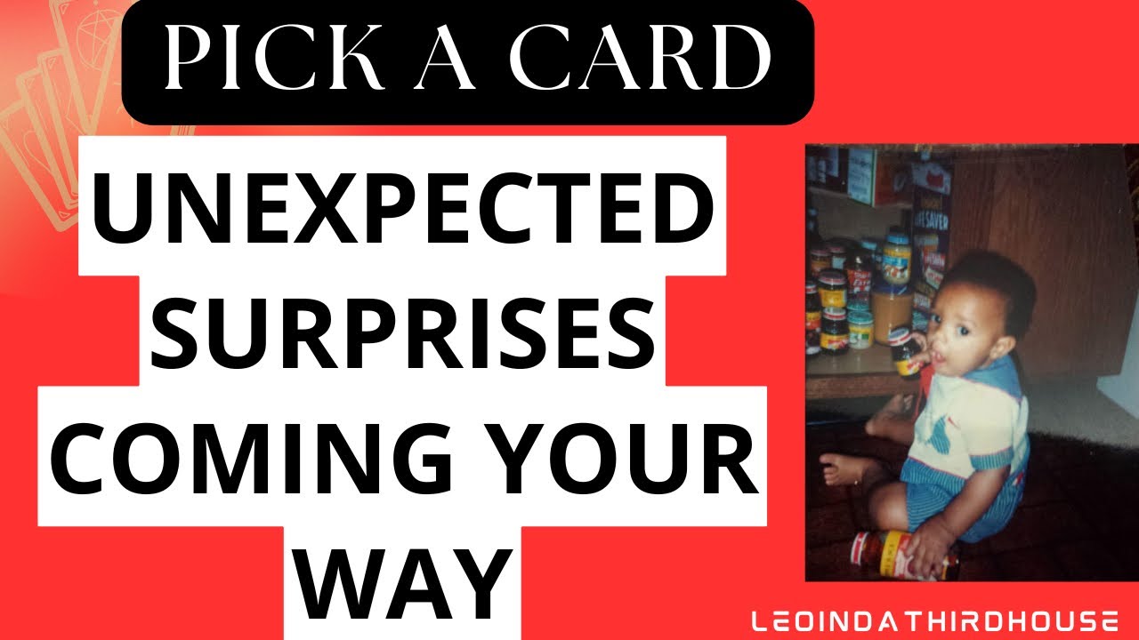 PICK A CARD 🚨🚨🚨” WHAT UNEXPECTED SURPRISES ARE COMING YOUR WAY?”🚨🚨🚨