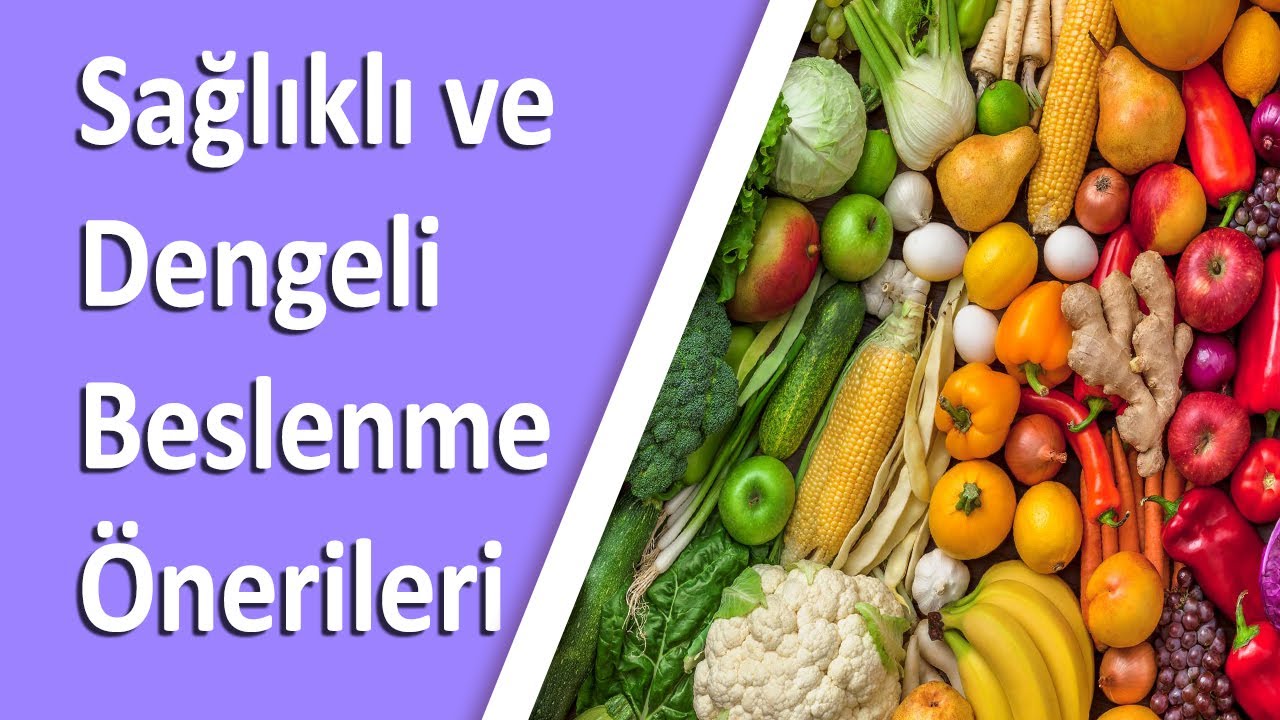 Sağlıklı ve Dengeli Beslenme Önerileri